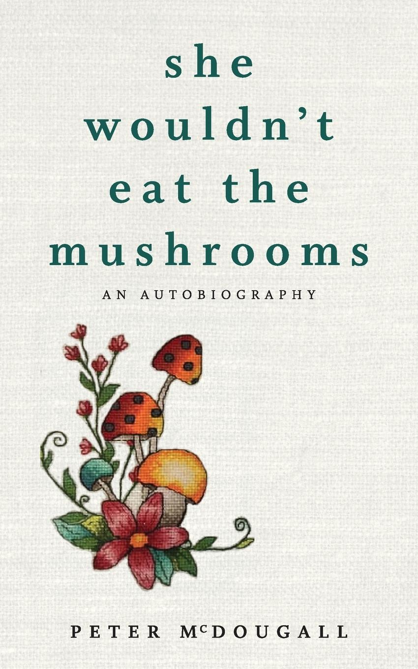 Vorderes Coverbild She Wouldn't Eat the Mushrooms