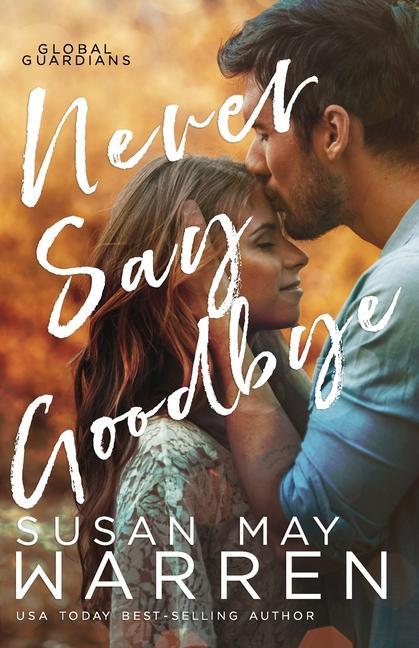 Vorderes Coverbild Never Say Goodbye: A Inspirational Romantic Thriller set in Russia