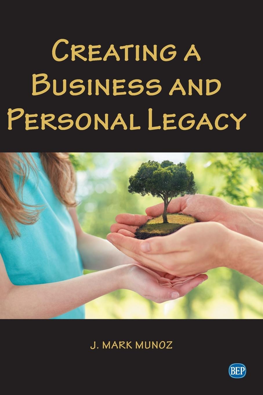 Vorderes Coverbild Creating A Business and Personal Legacy