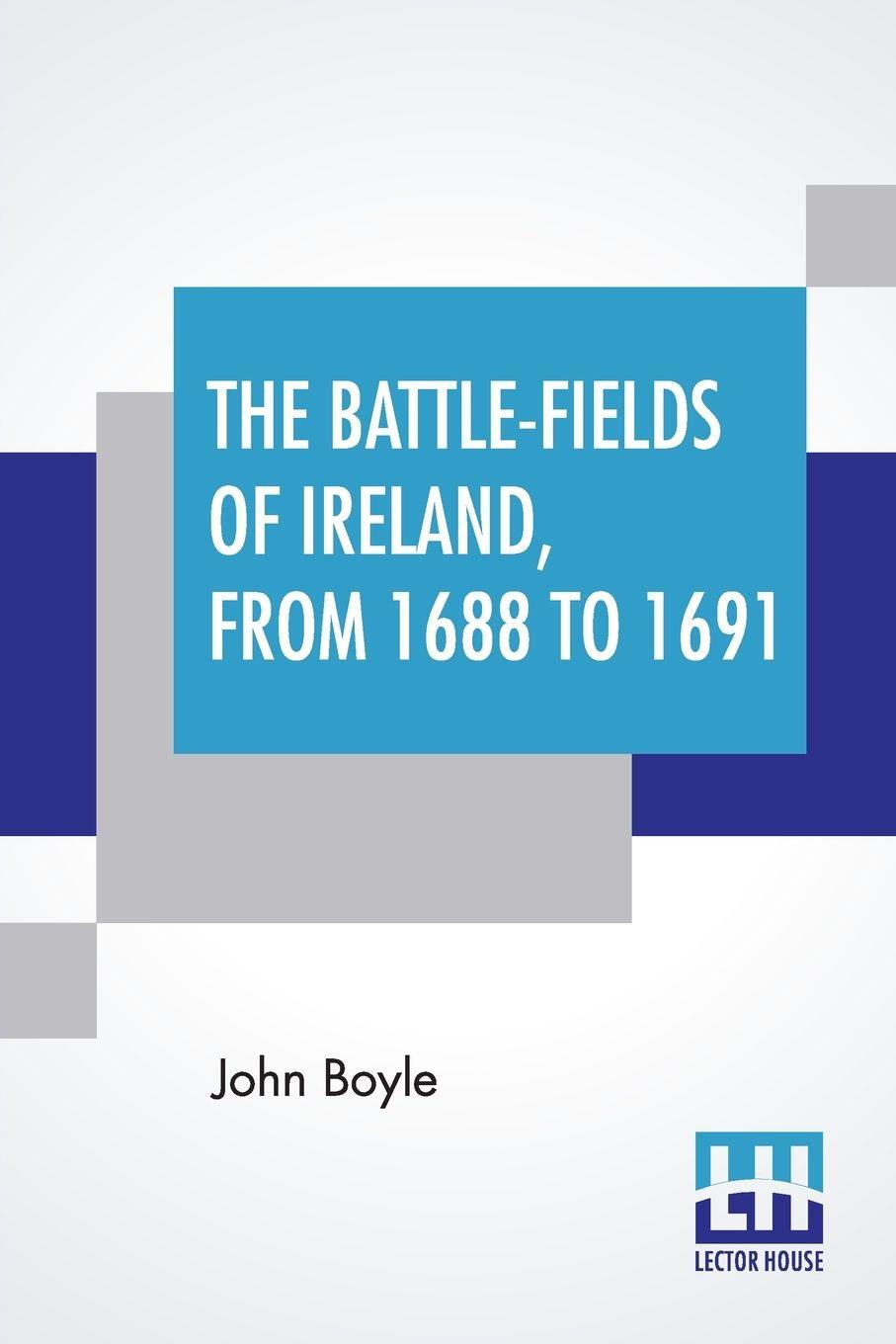 Vorderes Coverbild The Battle-Fields Of Ireland, From 1688 To 1691