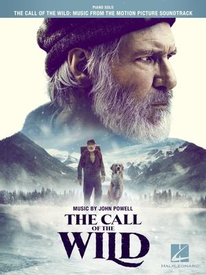 Vorderes Coverbild The Call of the Wild Songbook Featuring Music from the Motion Picture with a Score by John Powell Arranged for Piano Solo