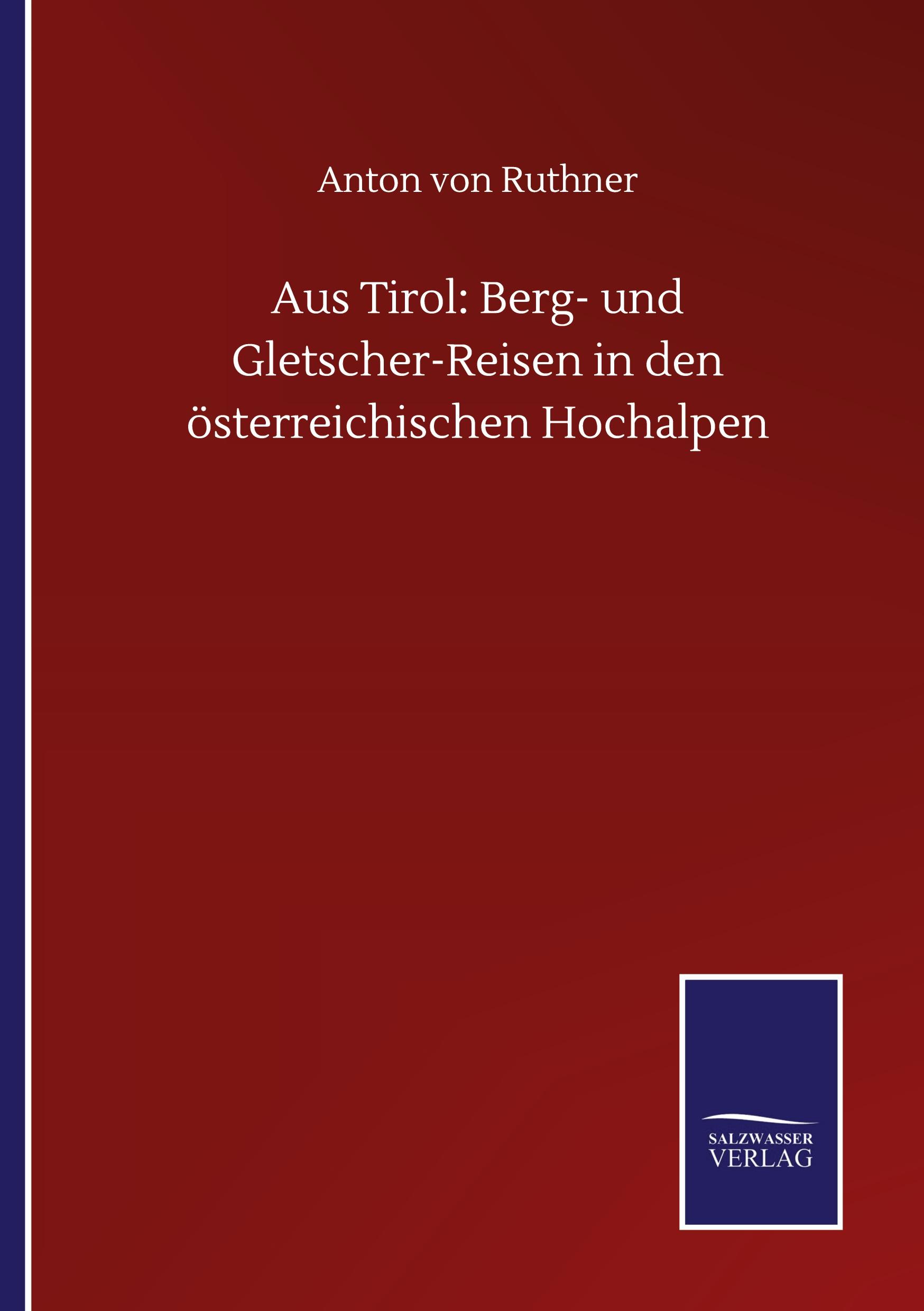 Vorderes Coverbild Aus Tirol: Berg- und Gletscher-Reisen in den österreichischen Hochalpen