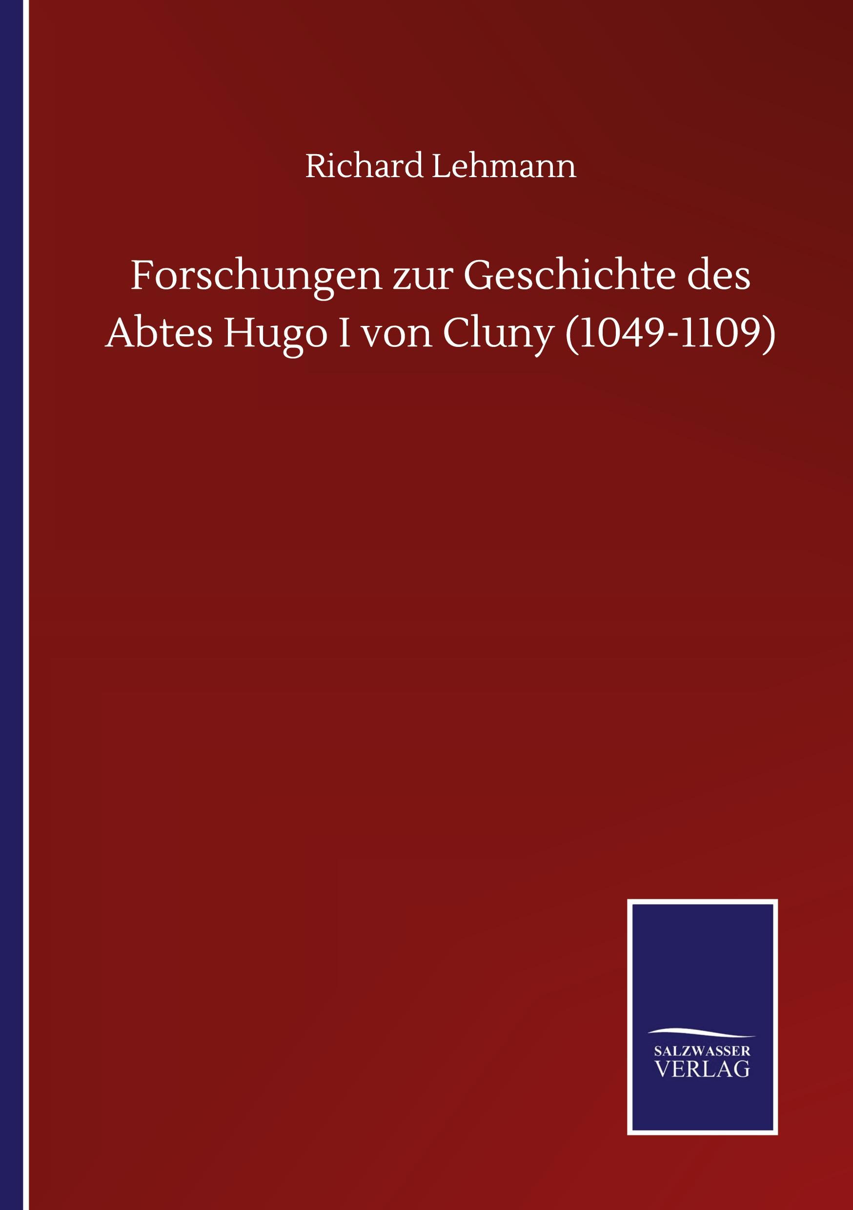 Vorderes Coverbild Forschungen zur Geschichte des Abtes Hugo I von Cluny (1049-1109)