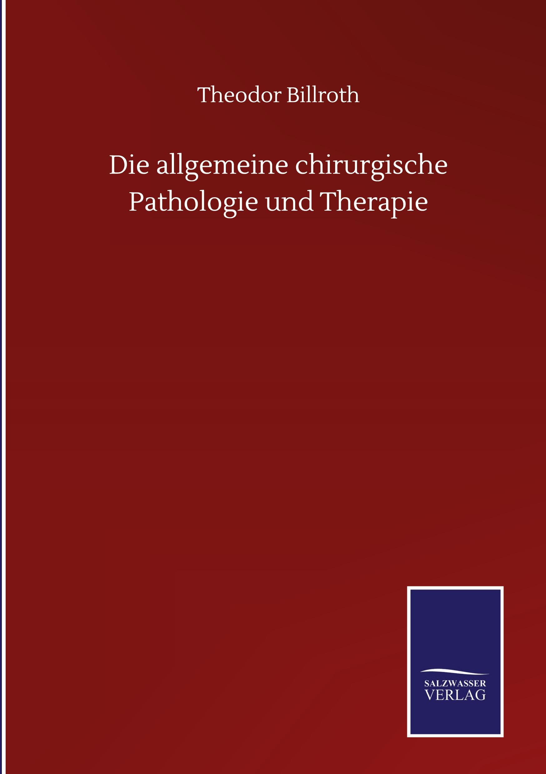 Vorderes Coverbild Die allgemeine chirurgische Pathologie und Therapie