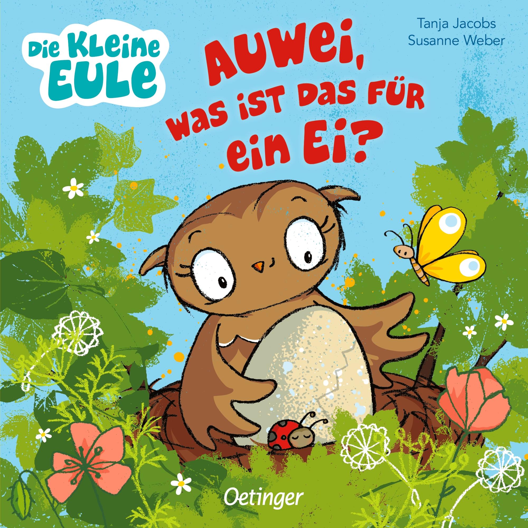Vorderes Coverbild Die kleine Eule. Auwei, was ist das für ein Ei?