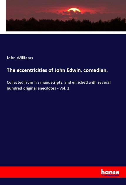 Vorderes Coverbild The eccentricities of John Edwin, comedian.