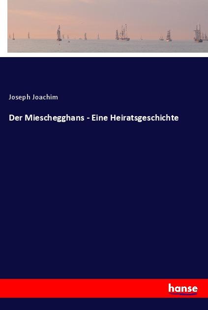 Vorderes Coverbild Der Mieschegghans - Eine Heiratsgeschichte