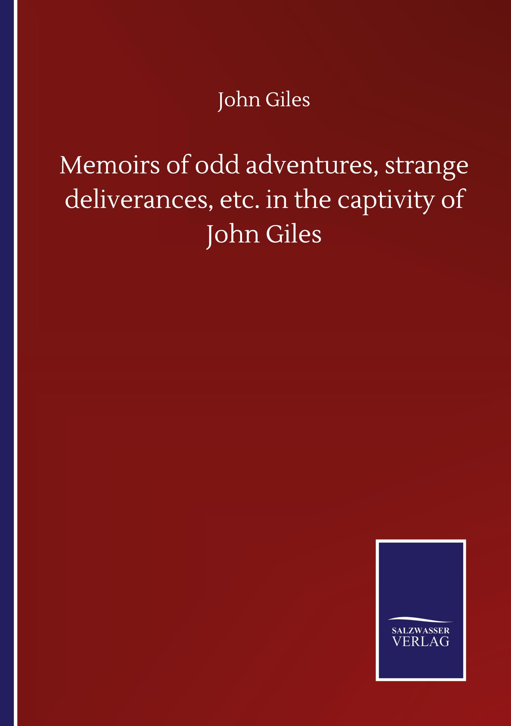 Vorderes Coverbild Memoirs of odd adventures, strange deliverances, etc. in the captivity of John Giles
