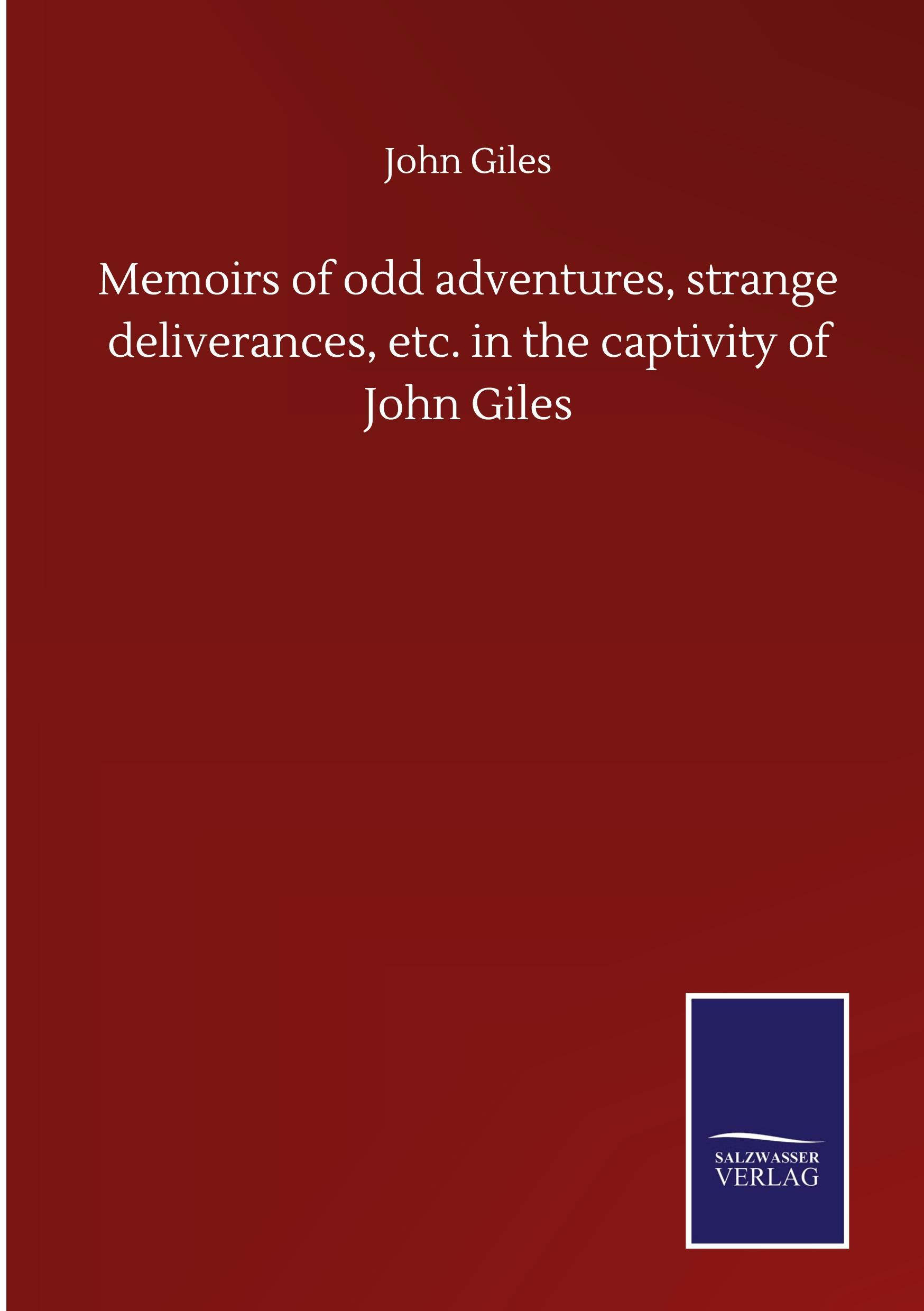Vorderes Coverbild Memoirs of odd adventures, strange deliverances, etc. in the captivity of John Giles