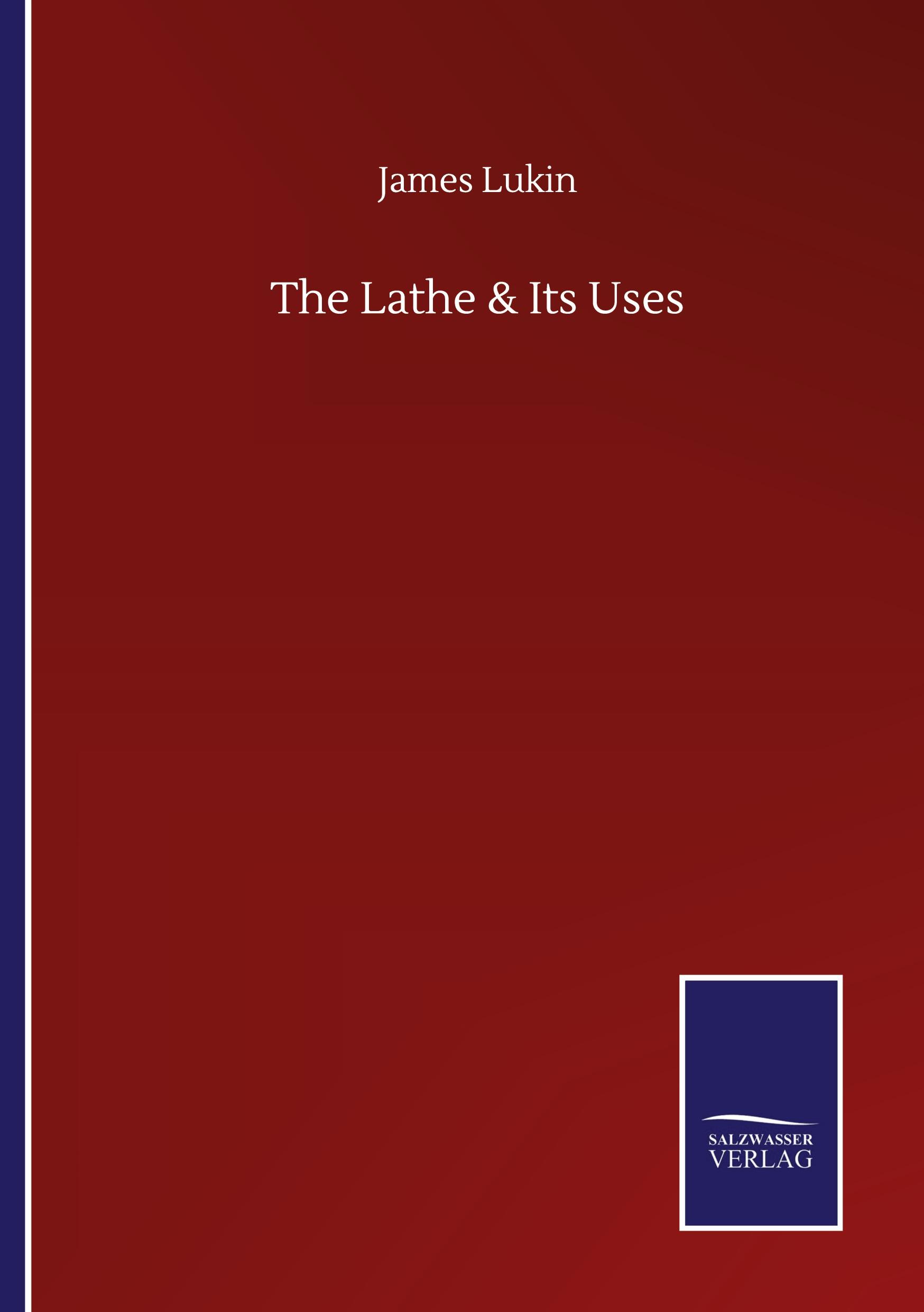 Vorderes Coverbild The Lathe & Its Uses