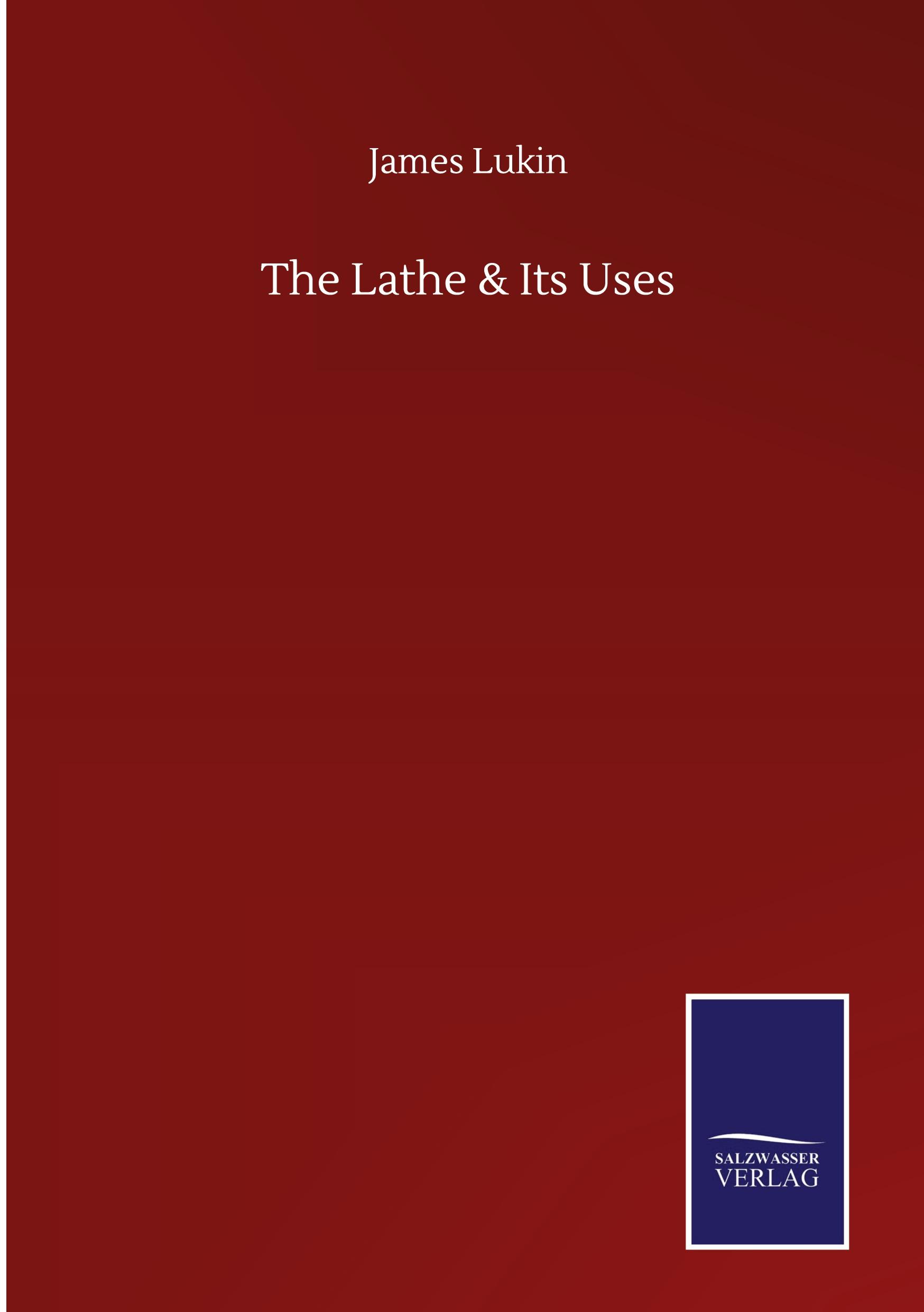 Vorderes Coverbild The Lathe & Its Uses