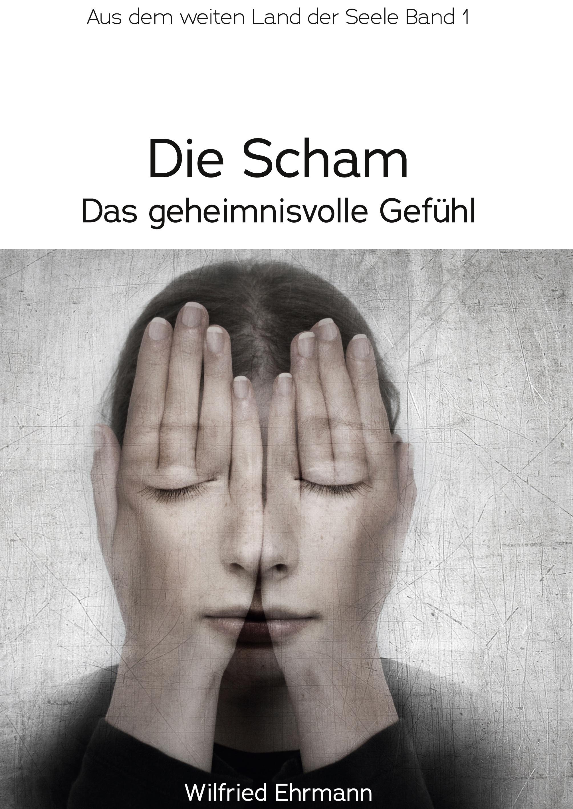 Vorderes Coverbild Die Scham, das geheimnisvolle Gefühl