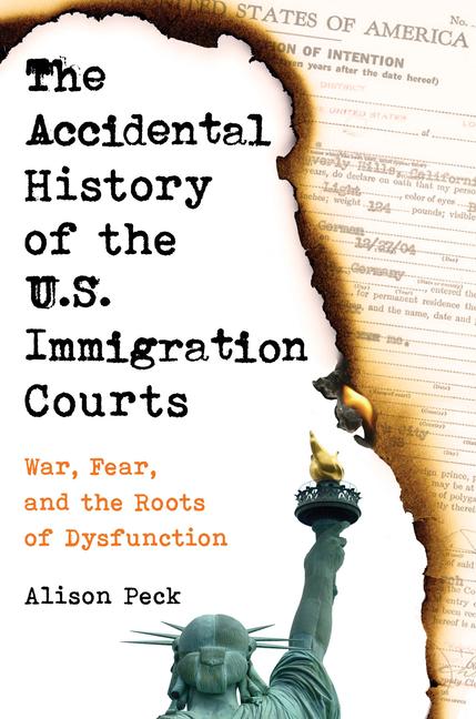 Vorderes Coverbild The Accidental History of the U.S. Immigration Courts