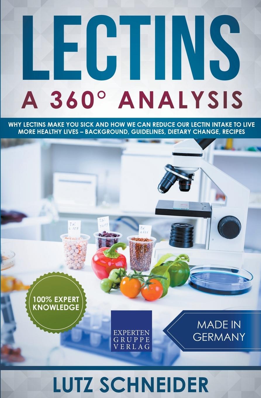 Vorderes Coverbild Lectins - A 360° Analysis - Why Lectins make you sick and how we can reduce our Lectin intake to live more healthy lives - background, guidelines, dietary change, recipes