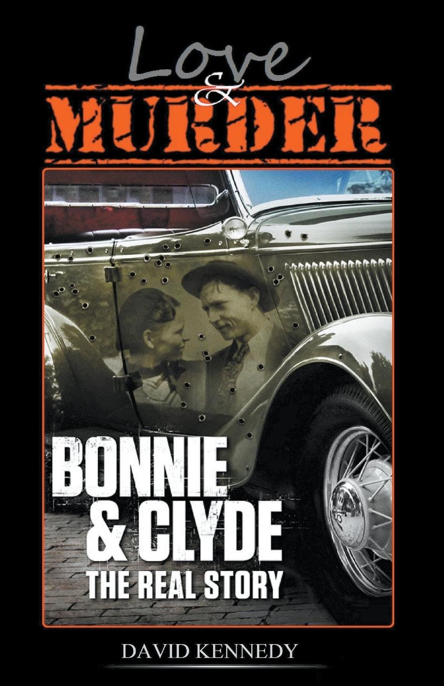 Vorderes Coverbild Love & Murder The Lives and Crimes of Bonnie and Clyde
