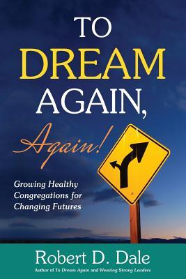 Vorderes Coverbild To Dream Again, Again!: Growing Healthy Congregations for Changing Futures