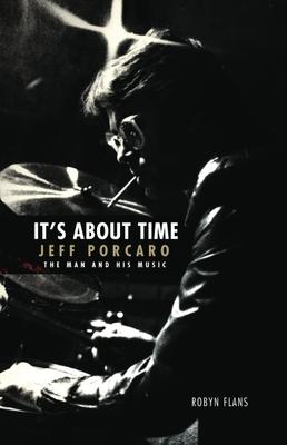 Vorderes Coverbild It's about Time: Jeff Porcaro - The Man and His Music by Robyn Flans