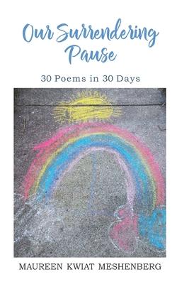 Vorderes Coverbild Our Surrendering Pause: 30 Poems in 30 Days