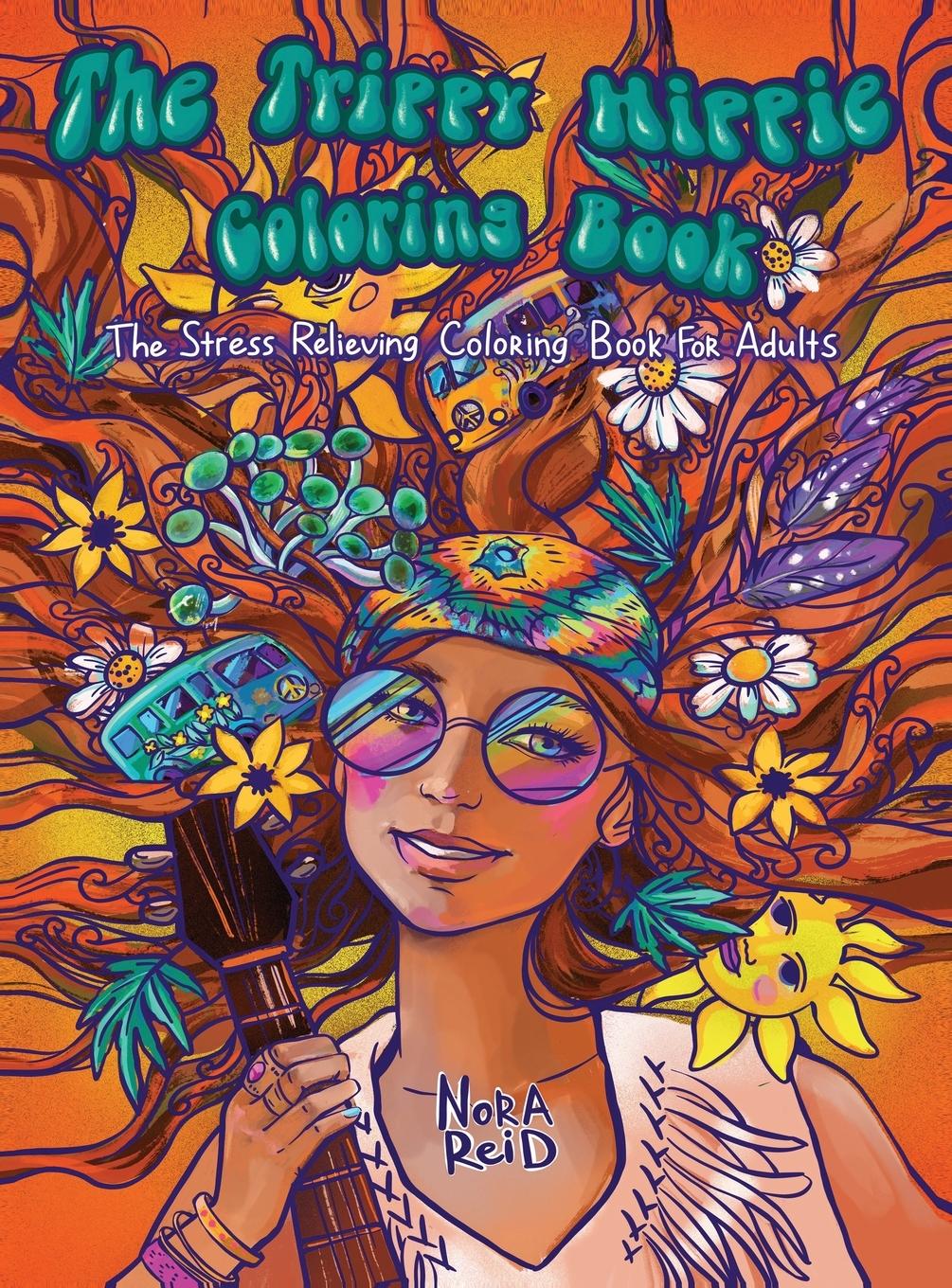 Vorderes Coverbild The Trippy Hippie Coloring Book - The Stress Relieving Coloring Book For Adults