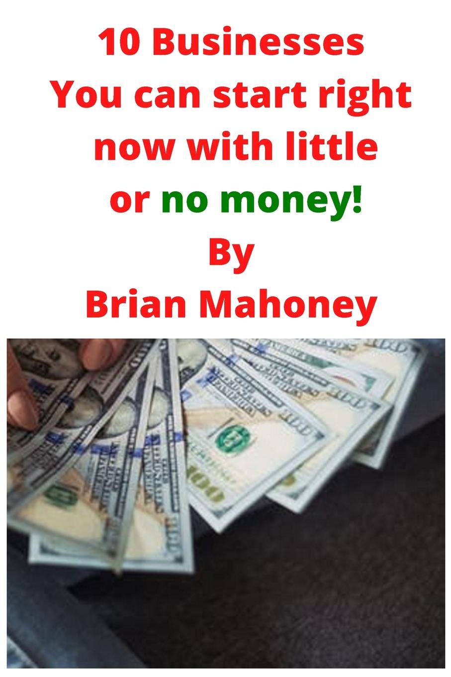 Vorderes Coverbild 10 Businesses You can start right now with little or no money!