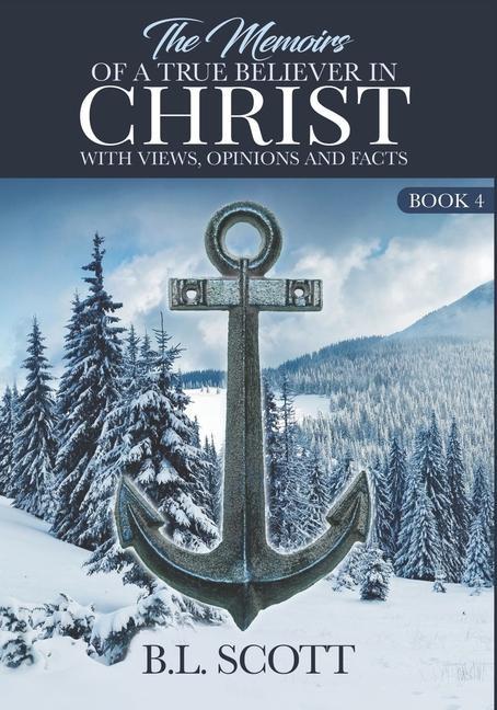 Vorderes Coverbild The Memoirs of a True Believer in Christ with views, opinions, and facts Book #4