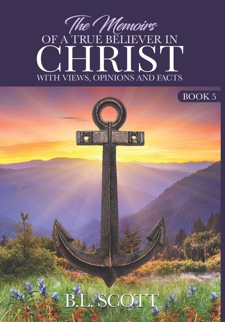 Vorderes Coverbild The Memoirs of a True Believer in Christ with views, opinions, and facts Book #5