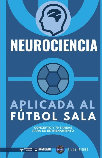 Vorderes Coverbild Neurociencia aplicada al fútbol sala: Concepto y 70 tareas para su entrenamiento