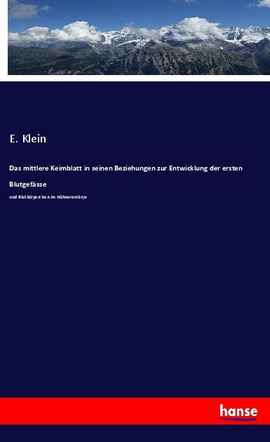 Vorderes Coverbild Das mittlere Keimblatt in seinen Beziehungen zur Entwicklung der ersten Blutgefässe