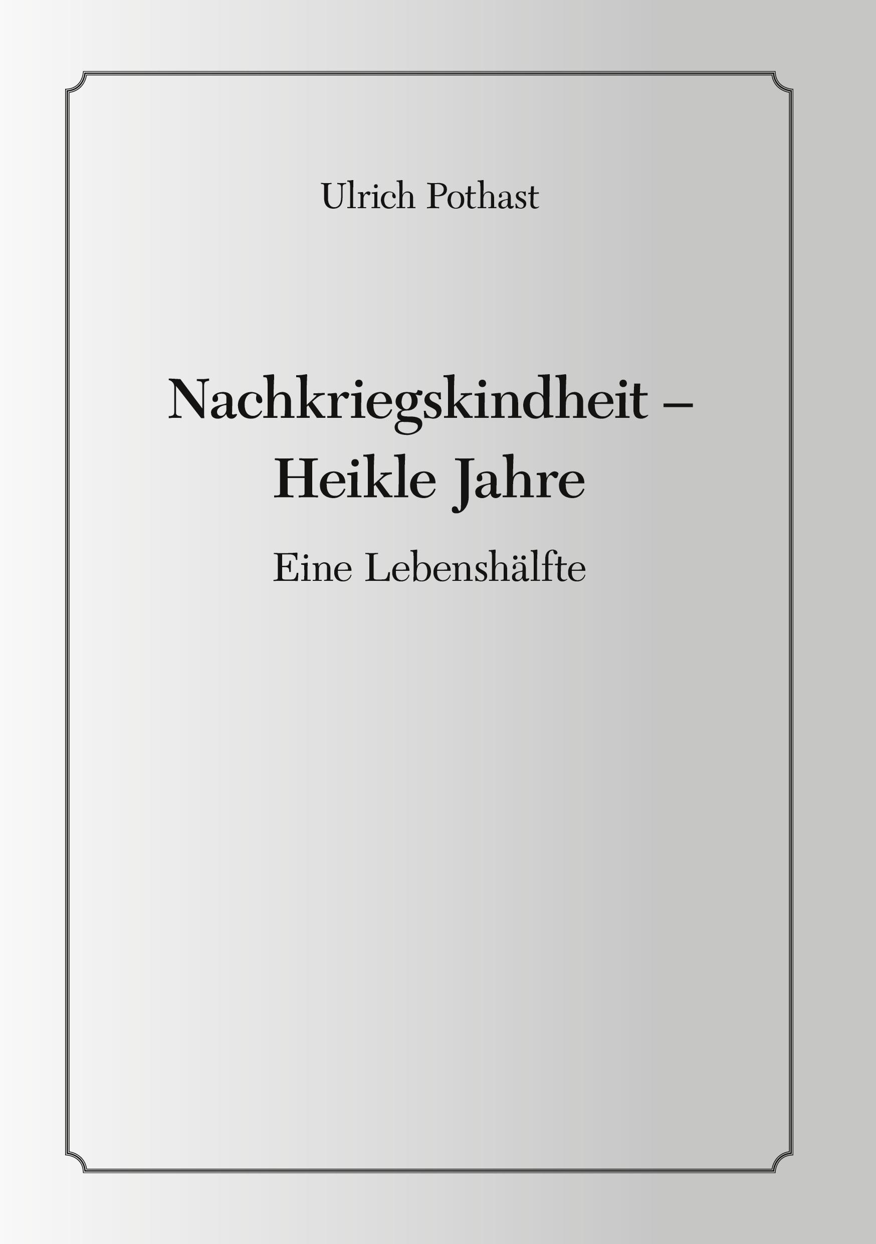 Vorderes Coverbild Nachkriegskindheit - Heikle Jahre