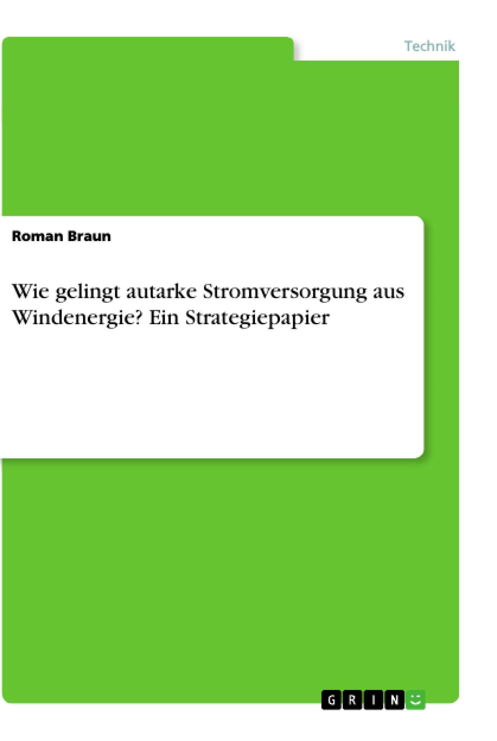 Vorderes Coverbild Wie gelingt autarke Stromversorgung aus Windenergie? Ein Strategiepapier