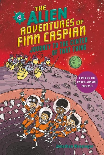 Vorderes Coverbild The Alien Adventures of Finn Caspian #4: Journey to the Center of That Thing