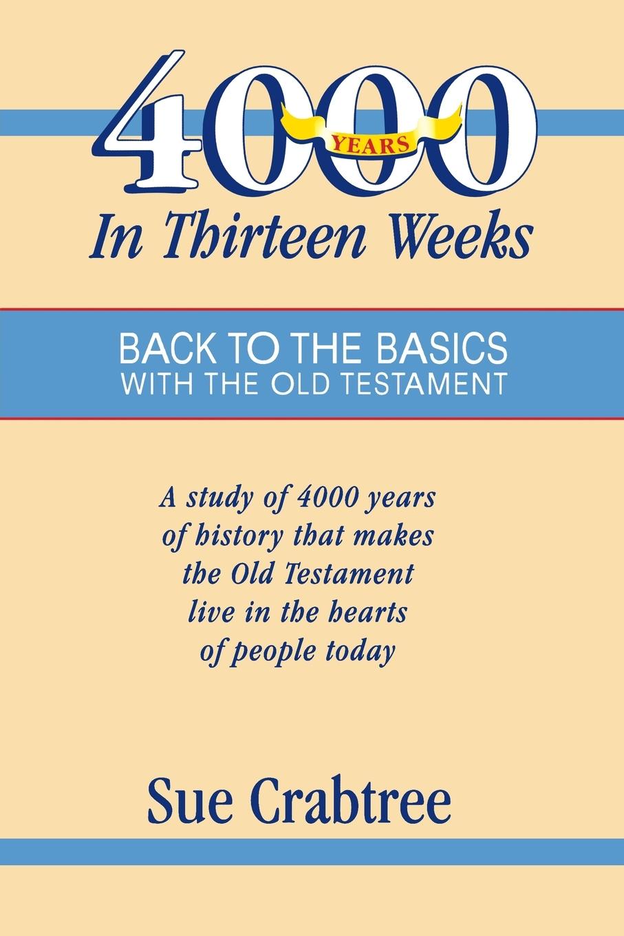 Vorderes Coverbild 4,000 Years in Thirteen Weeks: Back to the Basics with the Old Testament