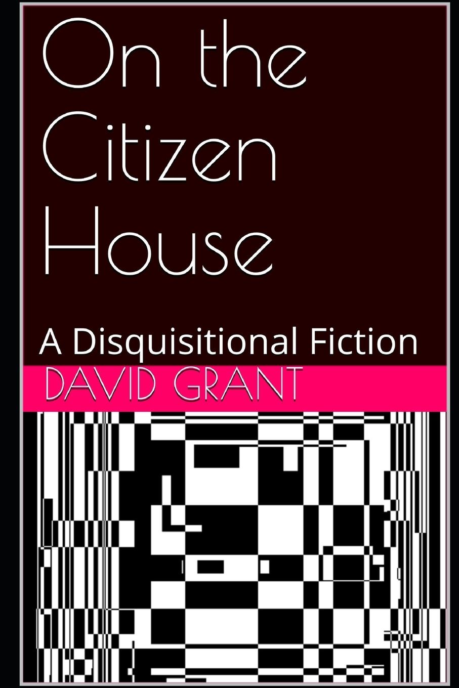 Vorderes Coverbild On the Citizen House: A Disquisitional Fiction