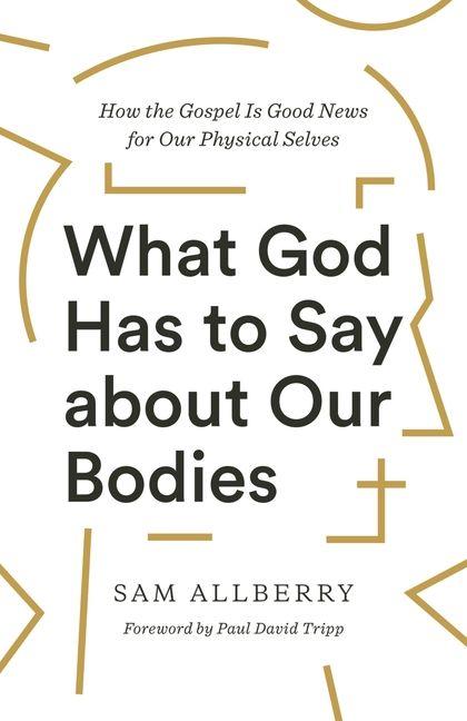 Vorderes Coverbild What God Has to Say about Our Bodies