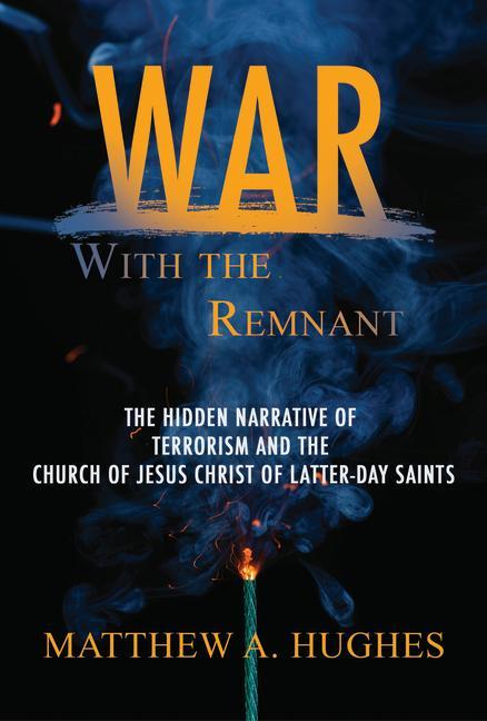 Vorderes Coverbild War with the Remnant: The Hidden Narrative and the Church of Jesus Christ of Latter-Day Saints