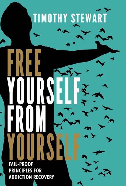 Vorderes Coverbild Free Yourself From Yourself: Fail-proof Principles for Addiction Recovery