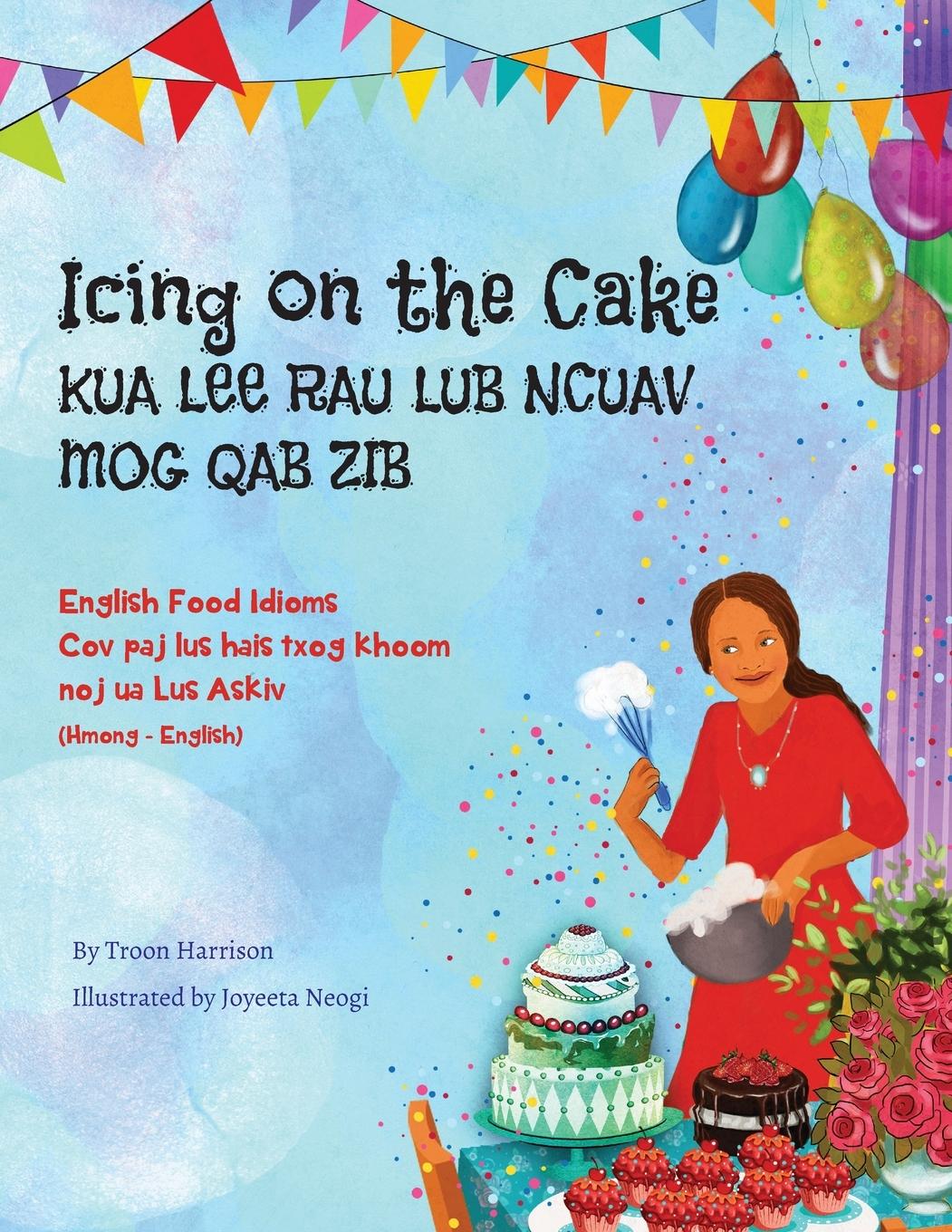 Vorderes Coverbild Icing on the Cake - English Food Idioms (Hmong-English)
