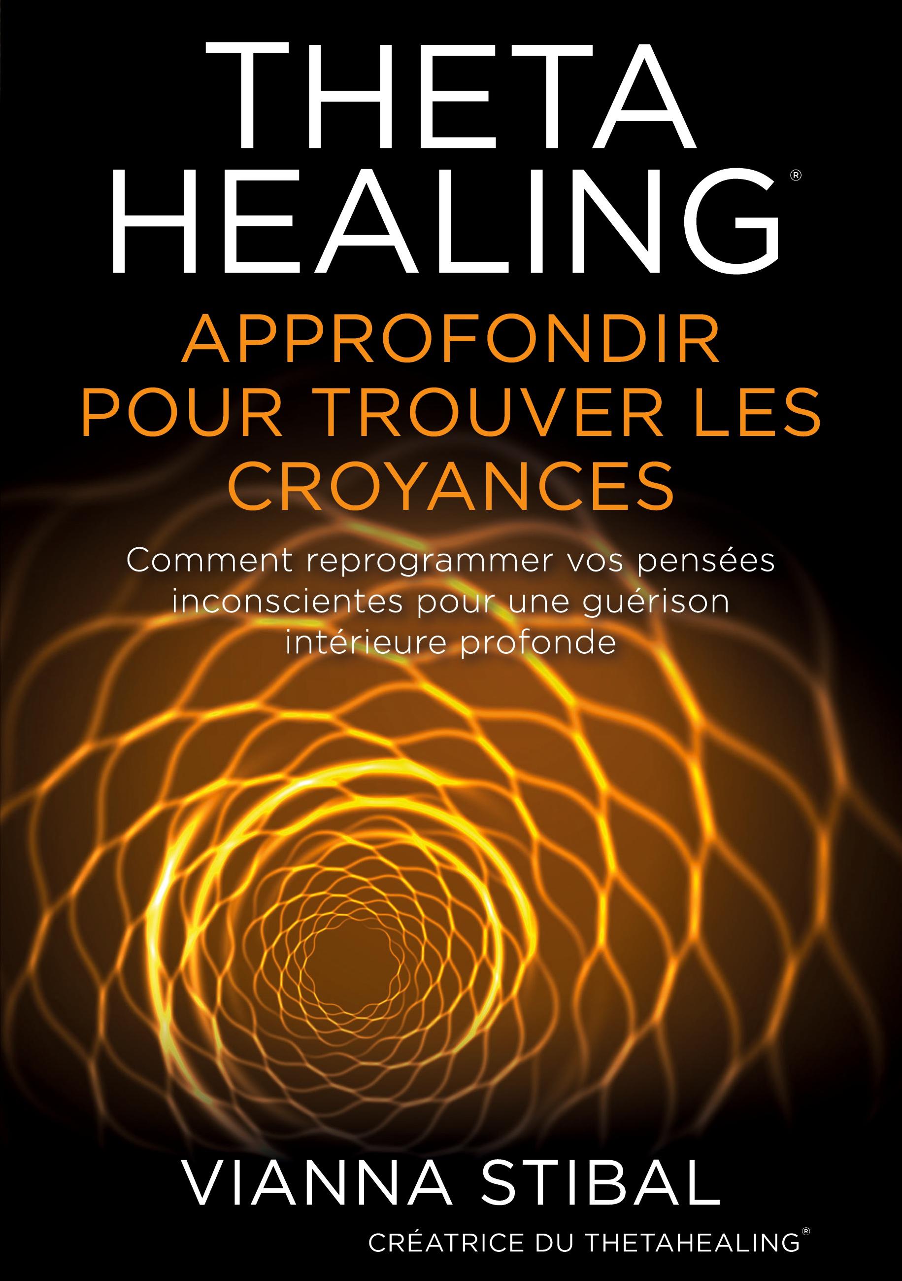 Vorderes Coverbild ThetaHealing Approfondir pour trouver les Croyances