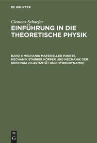 Vorderes Coverbild Mechanik materieller Punkte, Mechanik starrer Körper und Mechanik der Kontinua (Elastizität und Hydrodynamik)