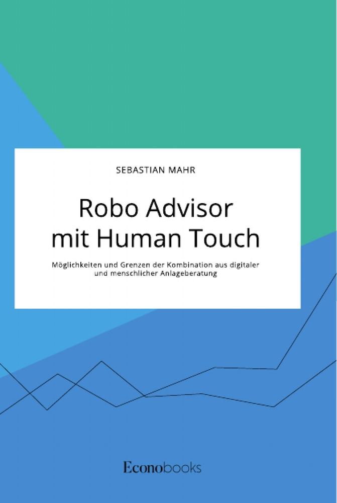 Vorderes Coverbild Robo Advisor mit Human Touch. Möglichkeiten und Grenzen der Kombination aus digitaler und menschlicher Anlageberatung
