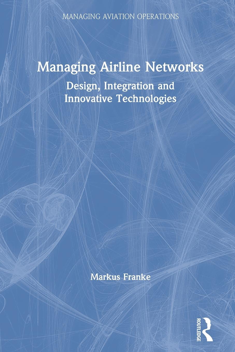 Vorderes Coverbild Managing Airline Networks