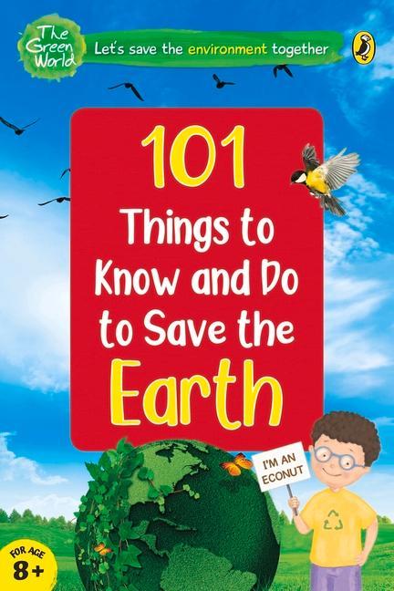 Vorderes Coverbild 101 Things to Know and Do to Save the Earth (the Green World)