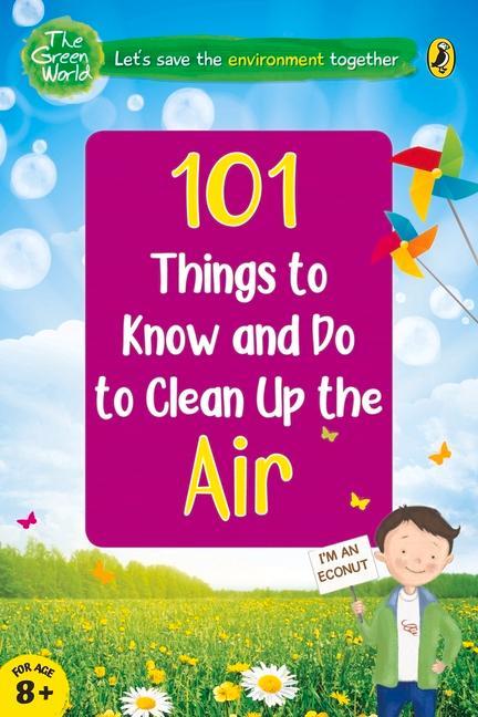 Vorderes Coverbild 101 Things to Know and Do to Clean Up the Air (the Green World)