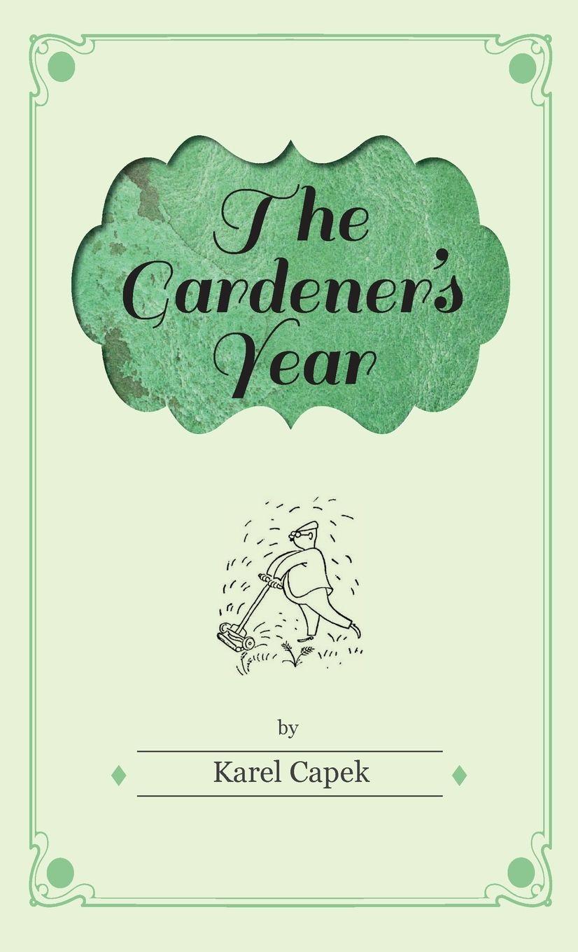 Vorderes Coverbild The Gardener's Year - Illustrated by Josef Capek