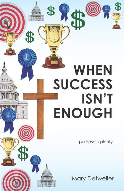 Vorderes Coverbild When Success Isn't Enough . . . purpose is plenty
