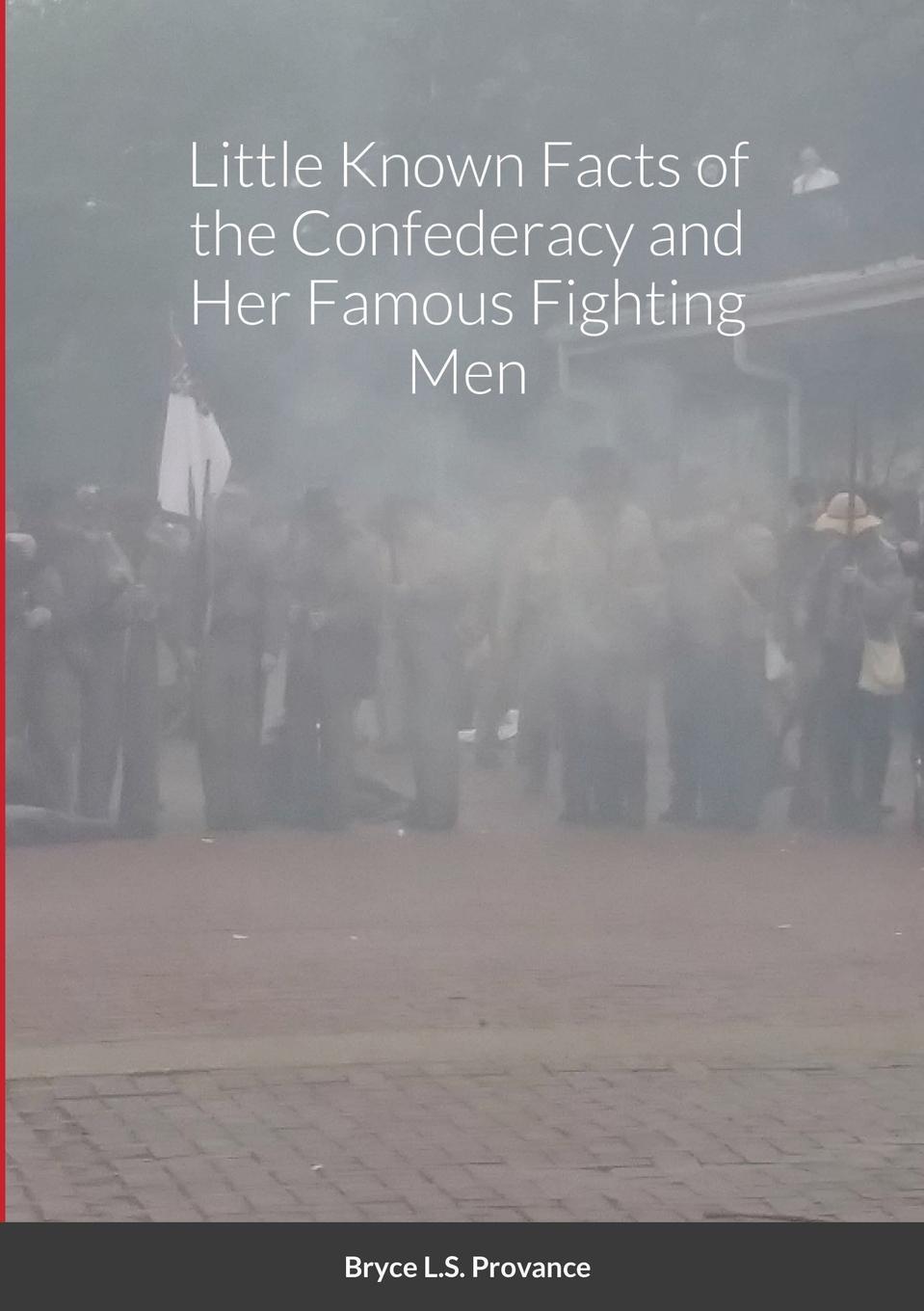 Vorderes Coverbild Little Known facts of the Confederacy and her famous fighting men