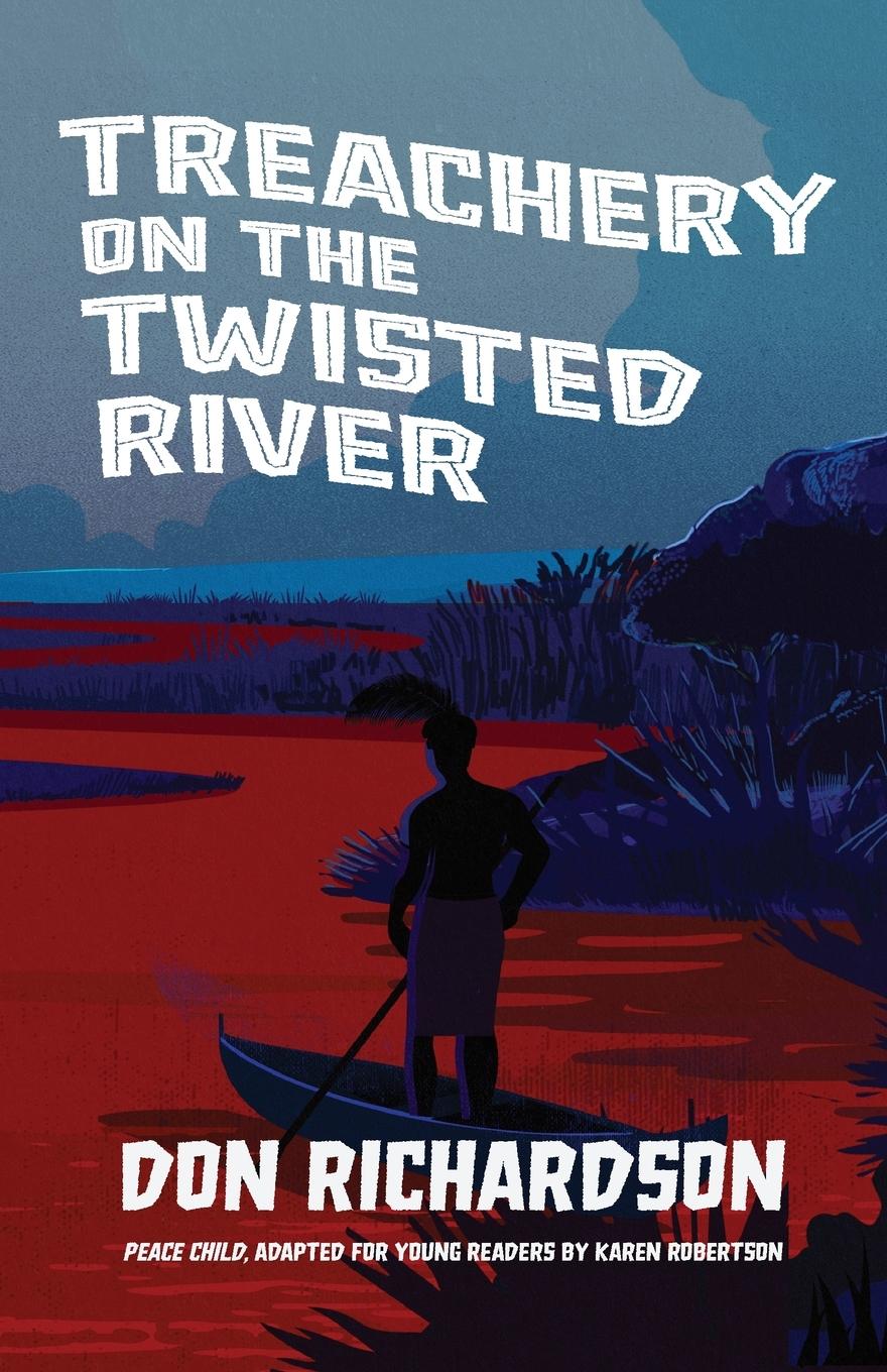 Vorderes Coverbild Treachery on the Twisted River: A Young-Adult Adaptation of "Peace Child," by Don Richardson