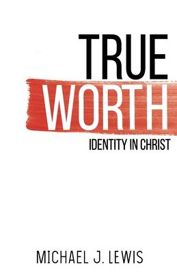 Vorderes Coverbild True Worth: Identity in Christ