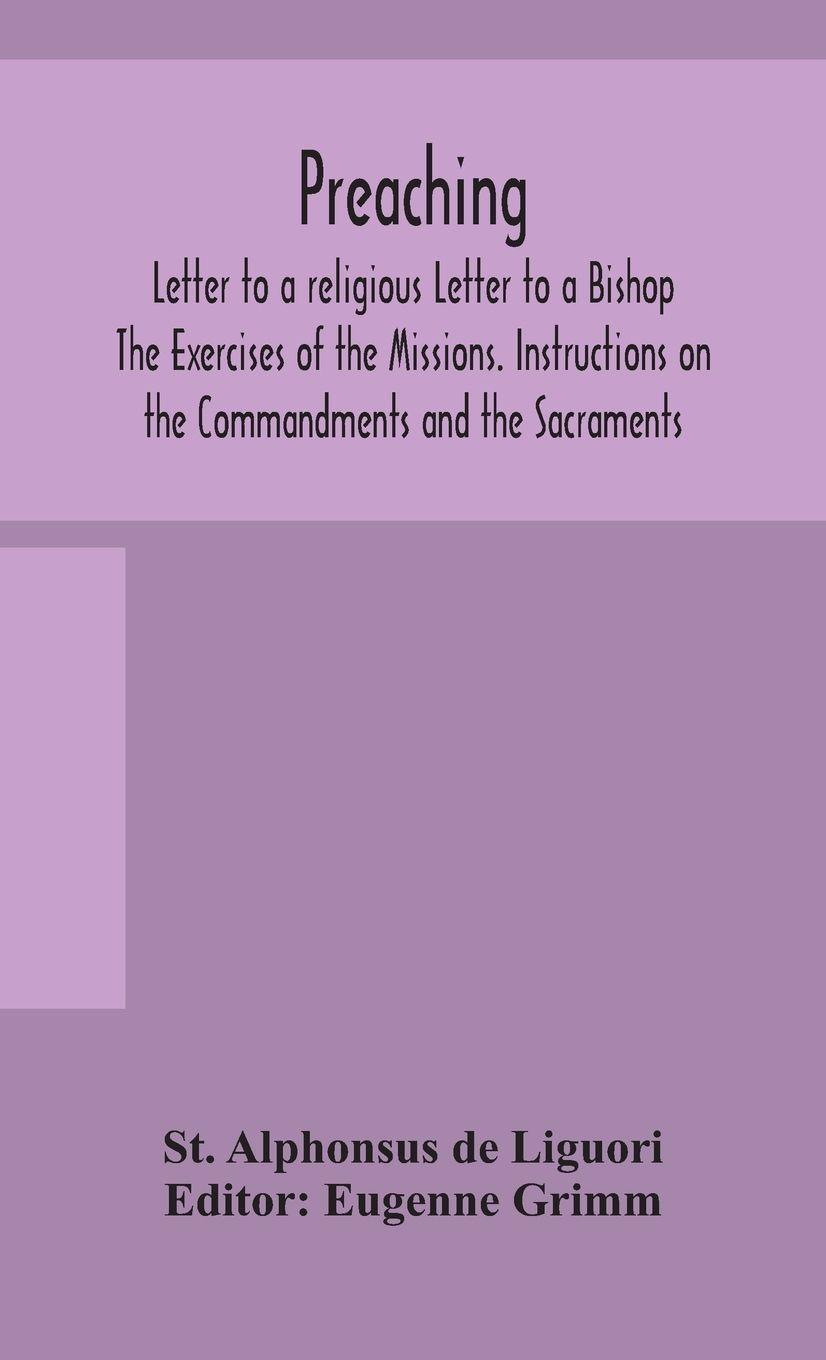 Vorderes Coverbild Preaching. Letter To A Religious Letter To A Bishop. The Exercises Of The Missions. Instructions On The Commandments And The Sacraments.