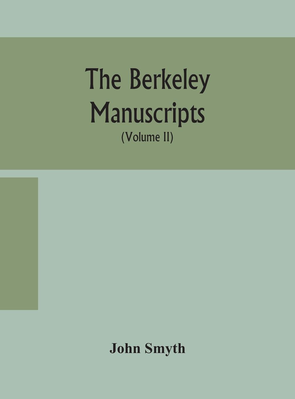 Vorderes Coverbild The Berkeley manuscripts. The lives of the Berkeleys, lords of the honour, castle and manor of Berkeley, in the county of Gloucester, from 1066 to 1618 With A Description of The Hundred of Berkeley and of Its Inhabitants (Volume II)